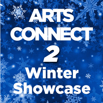 Arts Connect 2 Winter Showcase