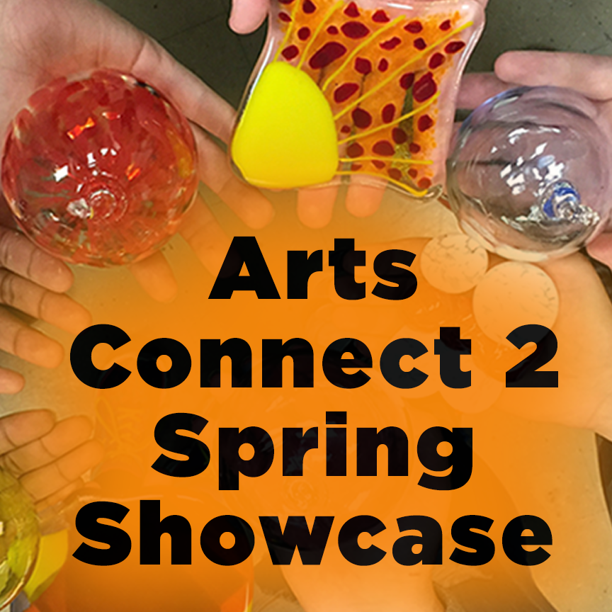 Arts Connect 2 Spring Showcase